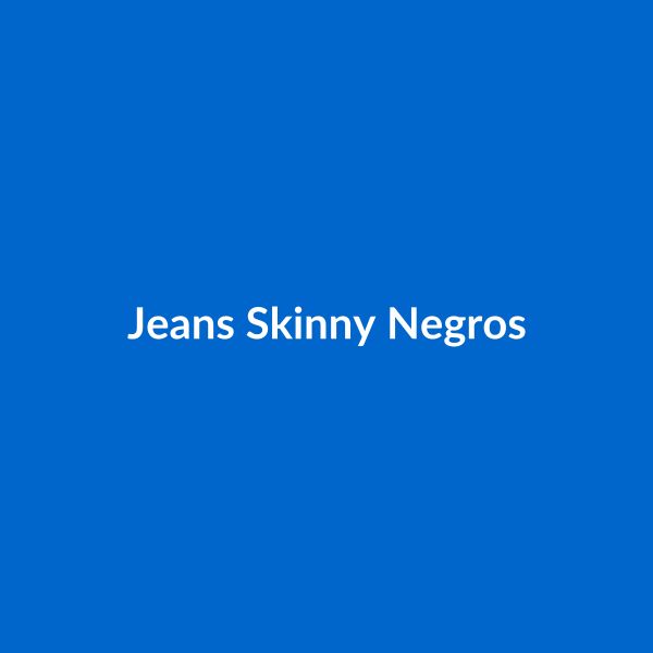 Jeans Skinny Negros